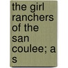 The Girl Ranchers Of The San Coulee; A S door Caroline Louise Marshall