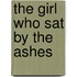 The Girl Who Sat By The Ashes