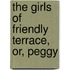 The Girls Of Friendly Terrace, Or, Peggy