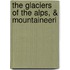 The Glaciers Of The Alps, & Mountaineeri