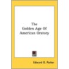 The Golden Age Of American Oratory door Onbekend