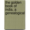 The Golden Book Of India, A Genealogical by Roper Lethbridge