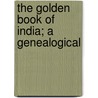 The Golden Book Of India; A Genealogical by Roper Lethbridge