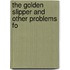 The Golden Slipper And Other Problems Fo