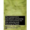 The Goldsmith's Handbook Containing Full by George E. Gee