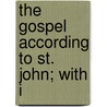 The Gospel According To St. John; With I door Onbekend