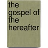 The Gospel Of The Hereafter door Onbekend