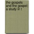 The Gospels And The Gospel; A Study In T