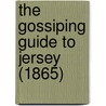 The Gossiping Guide To Jersey (1865) door Onbekend