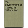 The Government Of Maine; Its History And by William MacDonald