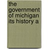 The Government Of Michigan Its History A door Charles R. Brown