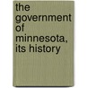 The Government Of Minnesota, Its History by Frank Le Rond McVey