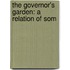 The Governor's Garden: A Relation Of Som