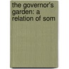 The Governor's Garden: A Relation Of Som door Pforzheimer Bruce Rogers Collection