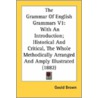 The Grammar Of English Grammars V1: With door Onbekend