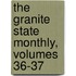 The Granite State Monthly, Volumes 36-37