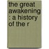 The Great Awakening : A History Of The R