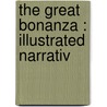 The Great Bonanza : Illustrated Narrativ by R.M. 1825-1894 Ballantyne