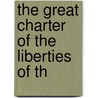 The Great Charter Of The Liberties Of Th door See Notes Multiple Contributors