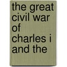 The Great Civil War Of Charles I And The door Richard [Cattermole