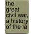 The Great Civil War, A History Of The La