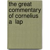 The Great Commentary Of Cornelius A  Lap door Onbekend