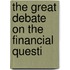 The Great Debate On The Financial Questi