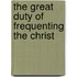 The Great Duty Of Frequenting The Christ