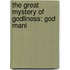 The Great Mystery Of Godliness: God Mani