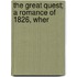 The Great Quest; A Romance Of 1826, Wher