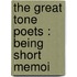 The Great Tone Poets : Being Short Memoi