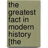 The Greatest Fact In Modern History [The door Merrymount Press Bkp Cu-Banc