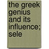 The Greek Genius And Its Influence; Sele door Lane Cooper