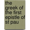 The Greek Of The First Epistle Of St Pau door John Phillips