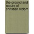 The Ground And Nature Of Christian Redem