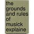 The Grounds And Rules Of Musick Explaine