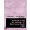 The Growth And Vicissitudes Of Commerce door John Yeats