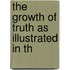 The Growth Of Truth As Illustrated In Th