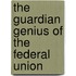 The Guardian Genius Of The Federal Union