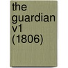The Guardian V1 (1806) by Unknown