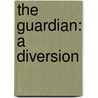 The Guardian: A Diversion door Onbekend