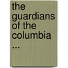 The Guardians Of The Columbia ... door John H. Williams