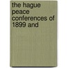 The Hague Peace Conferences Of 1899 And door Onbekend