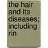 The Hair And Its Diseases; Including Rin
