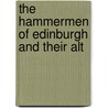 The Hammermen Of Edinburgh And Their Alt by John Smith