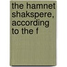 The Hamnet Shakspere, According To The F door Shakespeare William Shakespeare