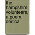 The Hampshire Volunteers, A Poem. Dedica