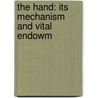 The Hand: Its Mechanism And Vital Endowm door Onbekend