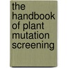 The Handbook Of Plant Mutation Screening door Khalid Meksem