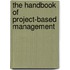 The Handbook Of Project-Based Management